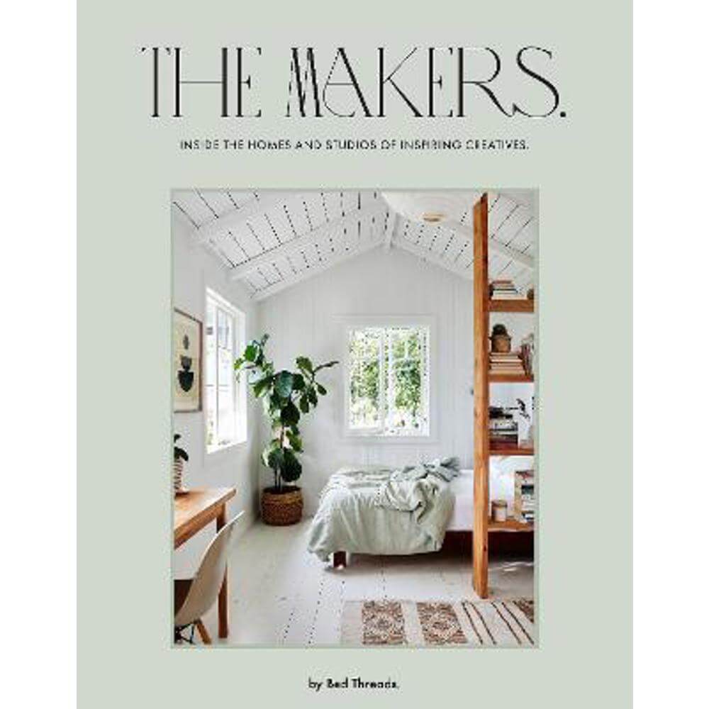 The Makers: Inside the homes and studios of inspiring creatives (Hardback) - Genevieve Rosen-Biller